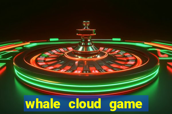 whale cloud game site oficial